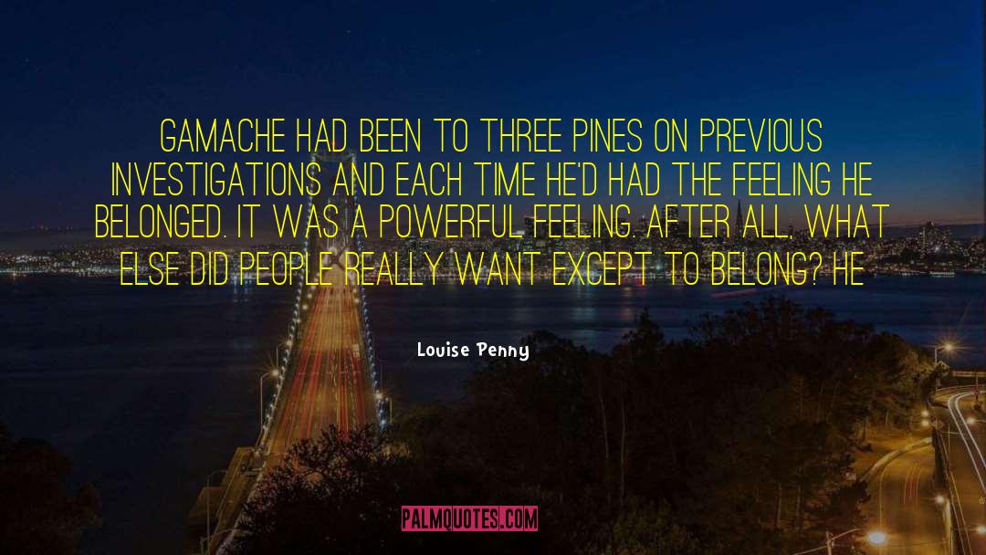 Louise Penny Quotes: Gamache had been to Three