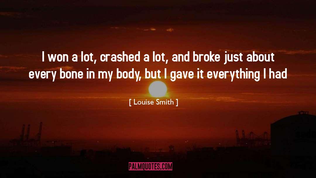 Louise Smith Quotes: I won a lot, crashed