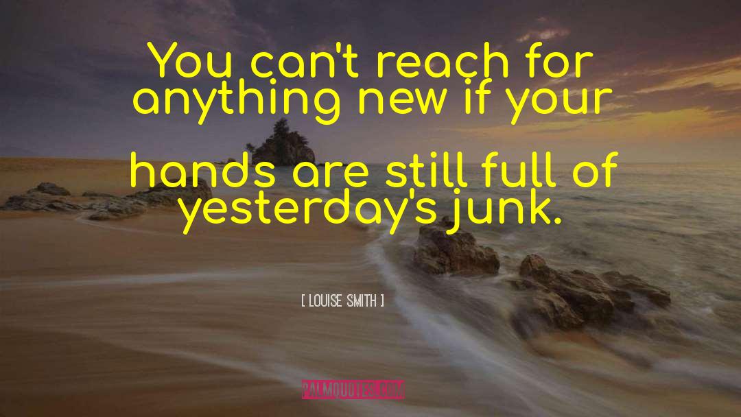 Louise Smith Quotes: You can't reach for anything