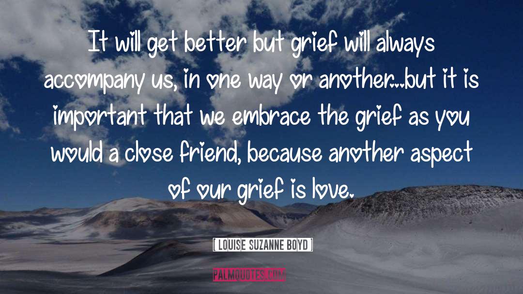 Louise Suzanne Boyd Quotes: It will get better but