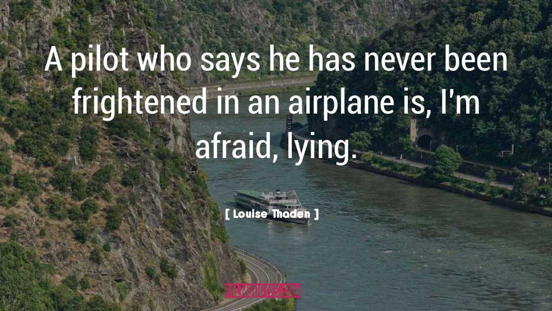 Louise Thaden Quotes: A pilot who says he