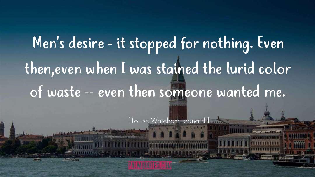 Louise Wareham Leonard Quotes: Men's desire - it stopped