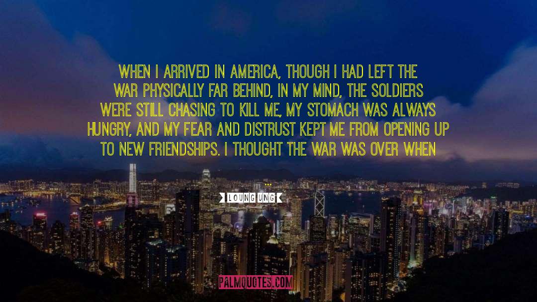 Loung Ung Quotes: When I arrived in America,