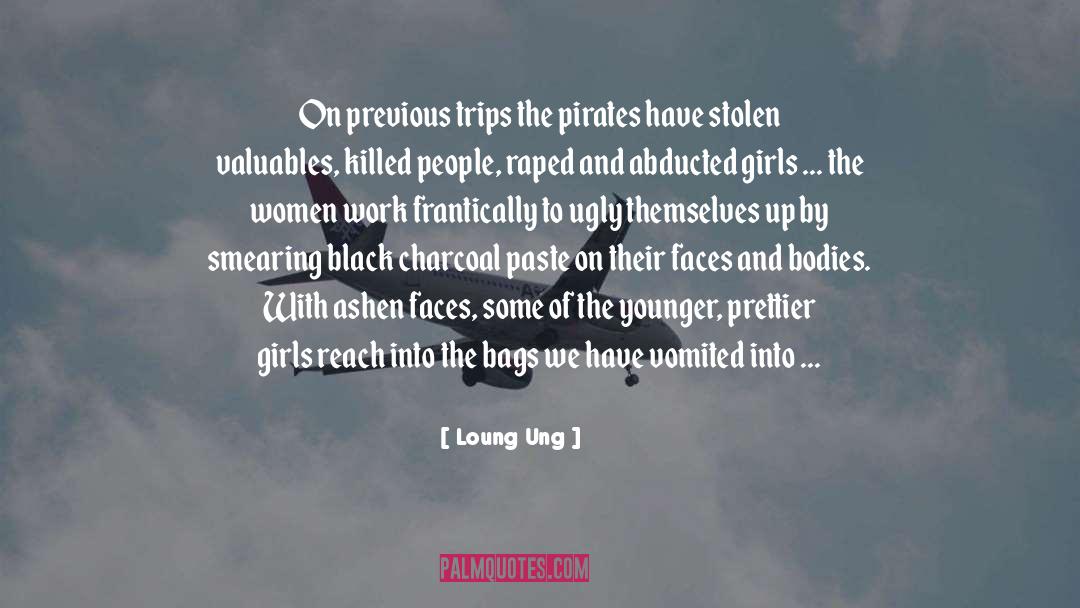 Loung Ung Quotes: On previous trips the pirates