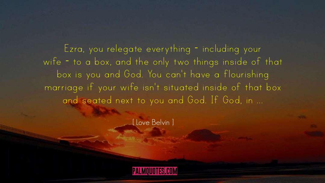 Love Belvin Quotes: Ezra, you relegate everything -