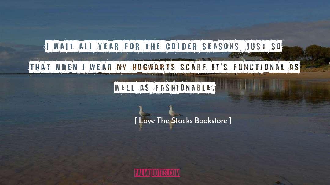 ― Love The Stacks Bookstore Quotes: I wait all year for