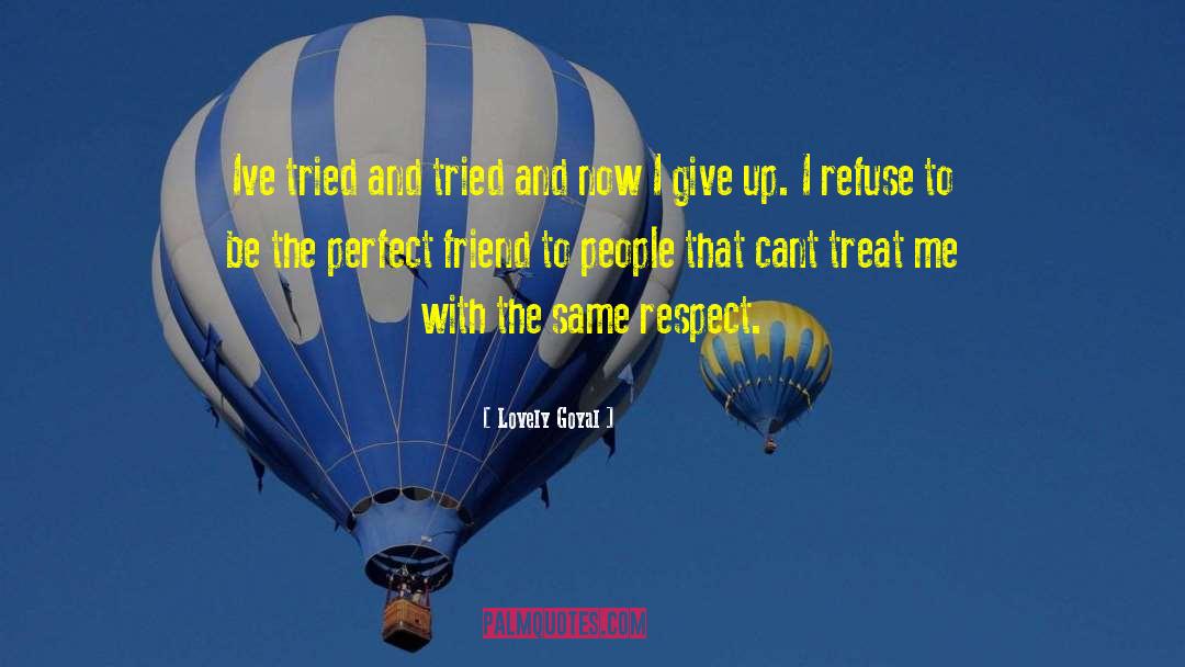 Lovely Goyal Quotes: Ive tried and tried and