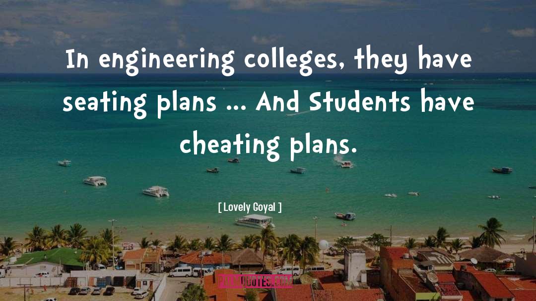 Lovely Goyal Quotes: In engineering colleges, they have