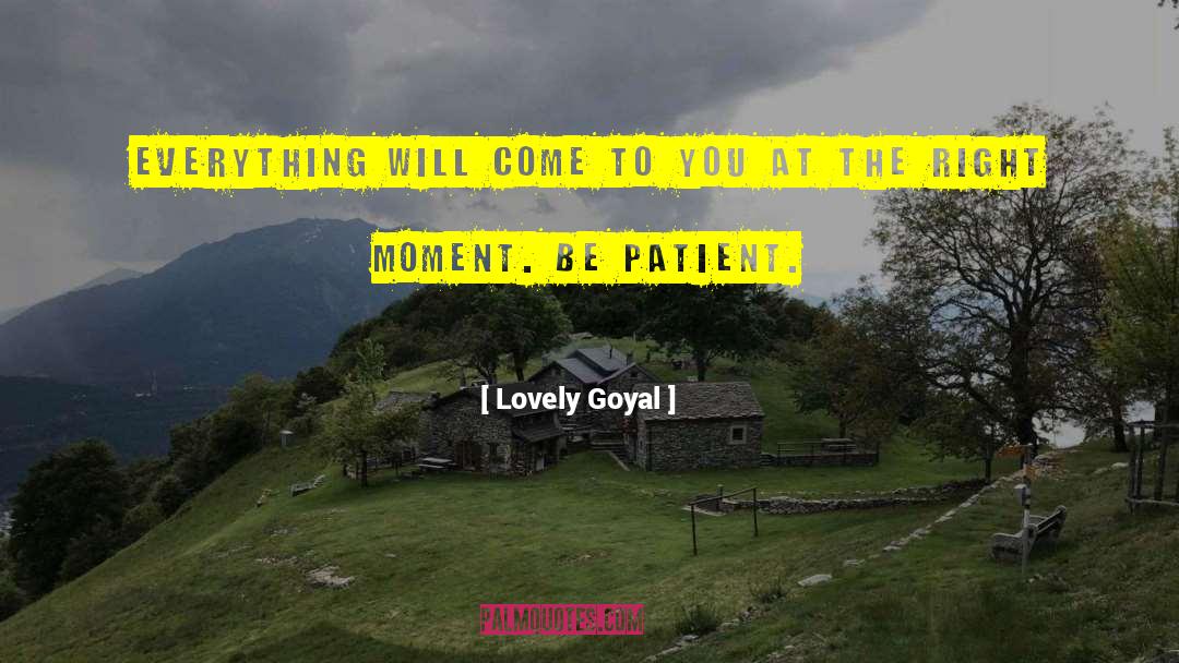 Lovely Goyal Quotes: Everything will come to you