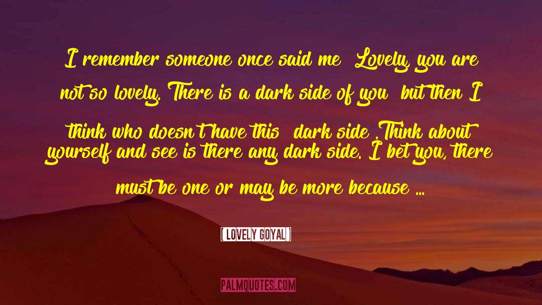 Lovely Goyal Quotes: I remember someone once said