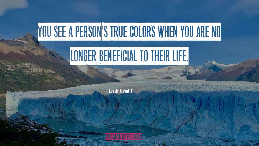 Lovely Goyal Quotes: You see a person's true