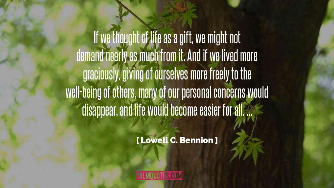 Lowell C. Bennion Quotes: If we thought of life