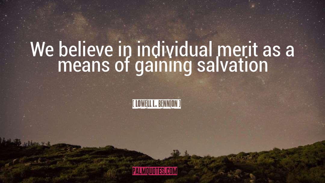 Lowell L. Bennion Quotes: We believe in individual merit