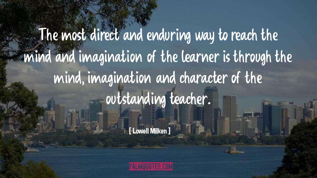 Lowell Milken Quotes: The most direct and enduring
