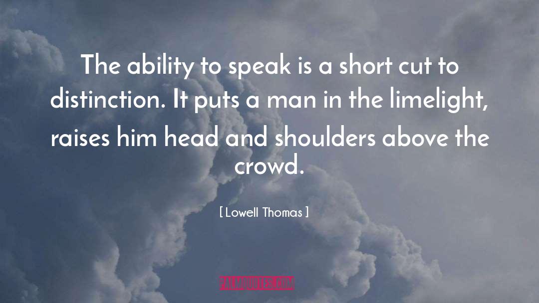 Lowell Thomas Quotes: The ability to speak is