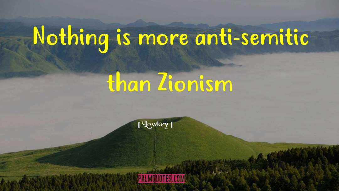 Lowkey Quotes: Nothing is more anti-semitic than