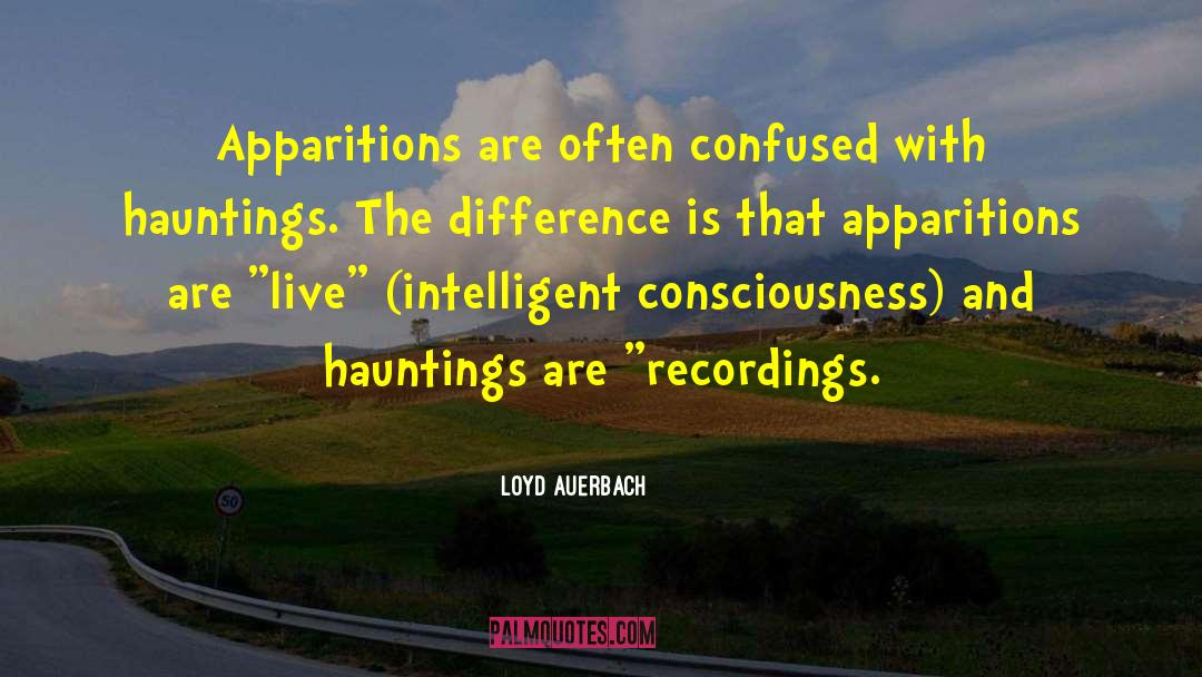 Loyd Auerbach Quotes: Apparitions are often confused with