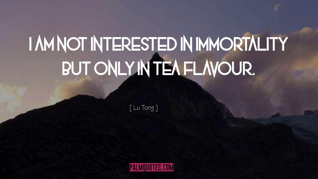 Lu Tong Quotes: I am not interested in