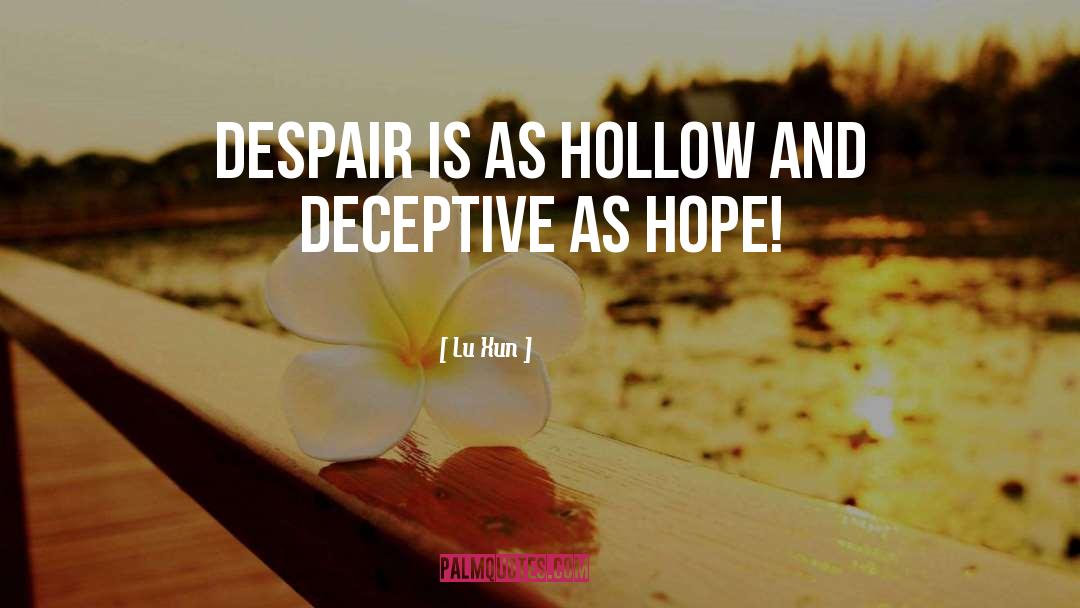 Lu Xun Quotes: Despair is as hollow and