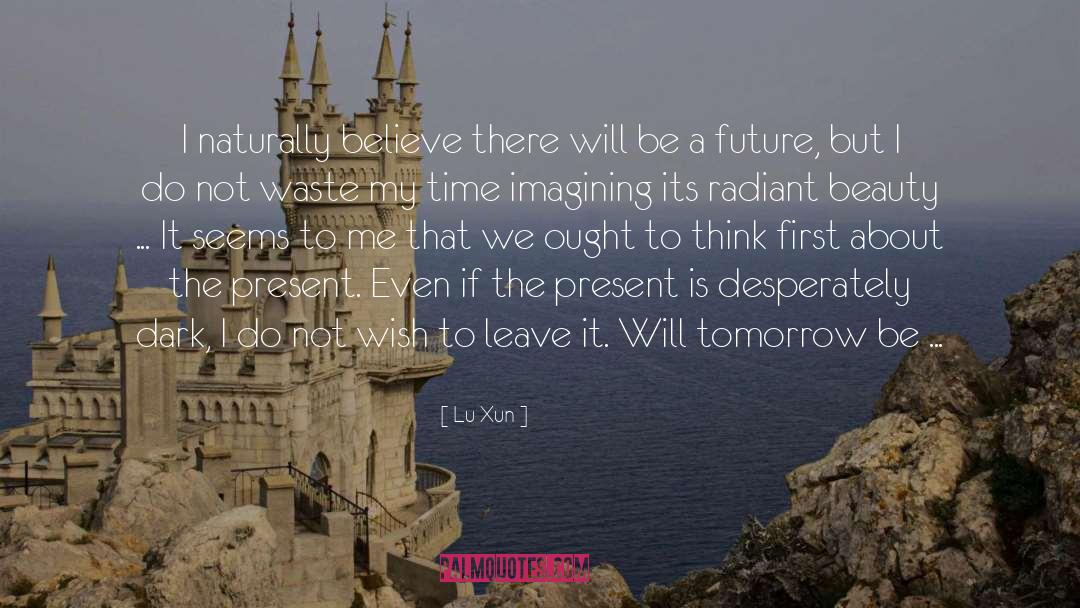 Lu Xun Quotes: I naturally believe there will