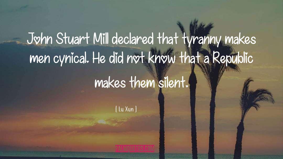 Lu Xun Quotes: John Stuart Mill declared that