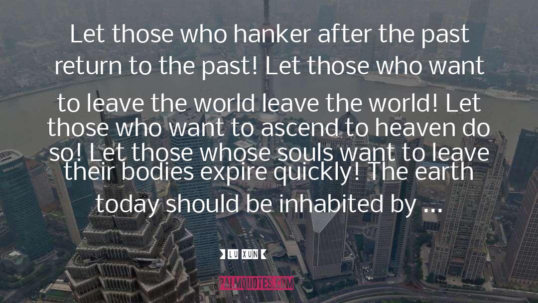 Lu Xun Quotes: Let those who hanker after