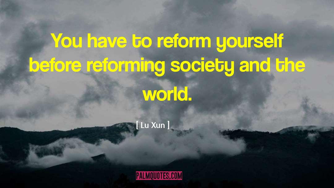 Lu Xun Quotes: You have to reform yourself