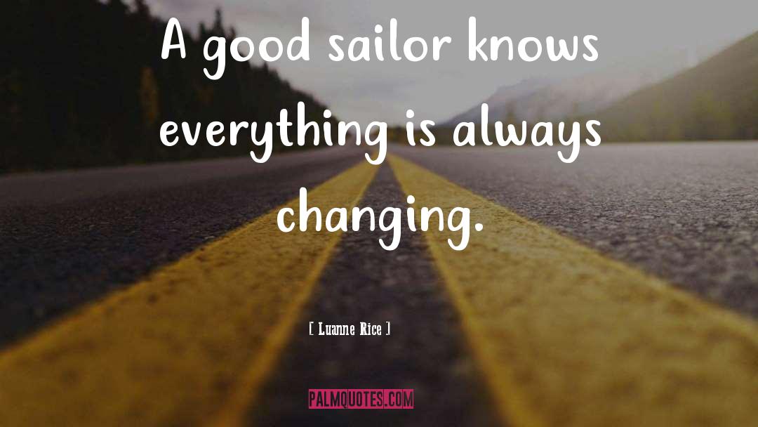 Luanne Rice Quotes: A good sailor knows everything