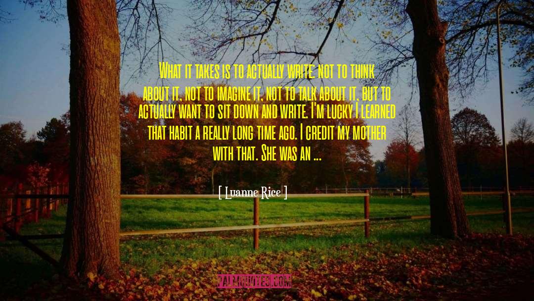 Luanne Rice Quotes: What it takes is to