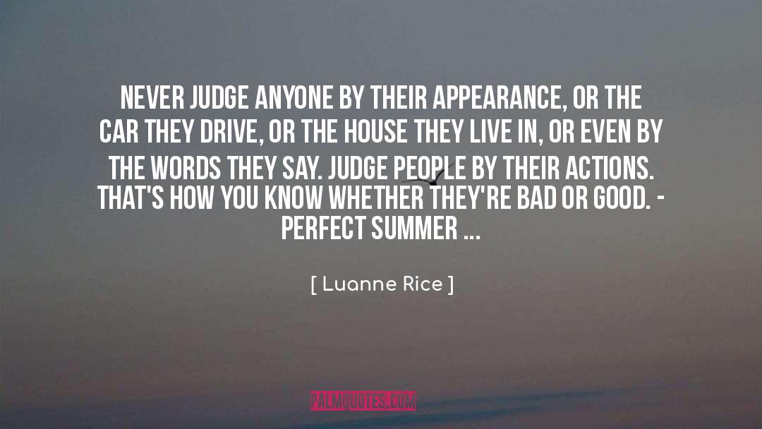 Luanne Rice Quotes: Never judge anyone by their