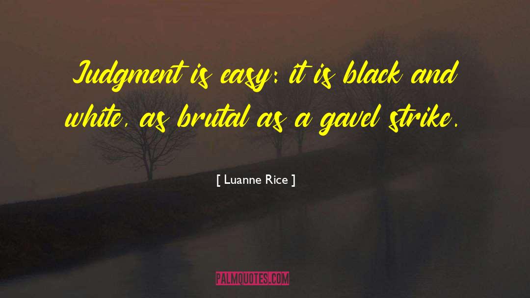 Luanne Rice Quotes: Judgment is easy: it is