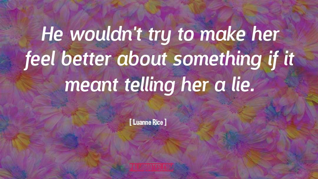 Luanne Rice Quotes: He wouldn't try to make