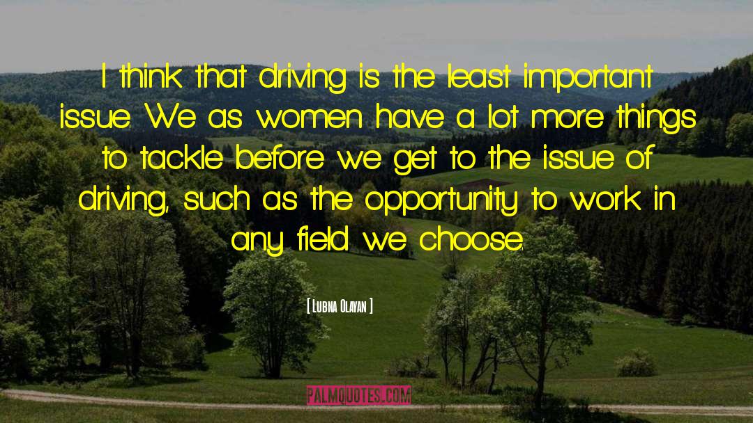 Lubna Olayan Quotes: I think that driving is