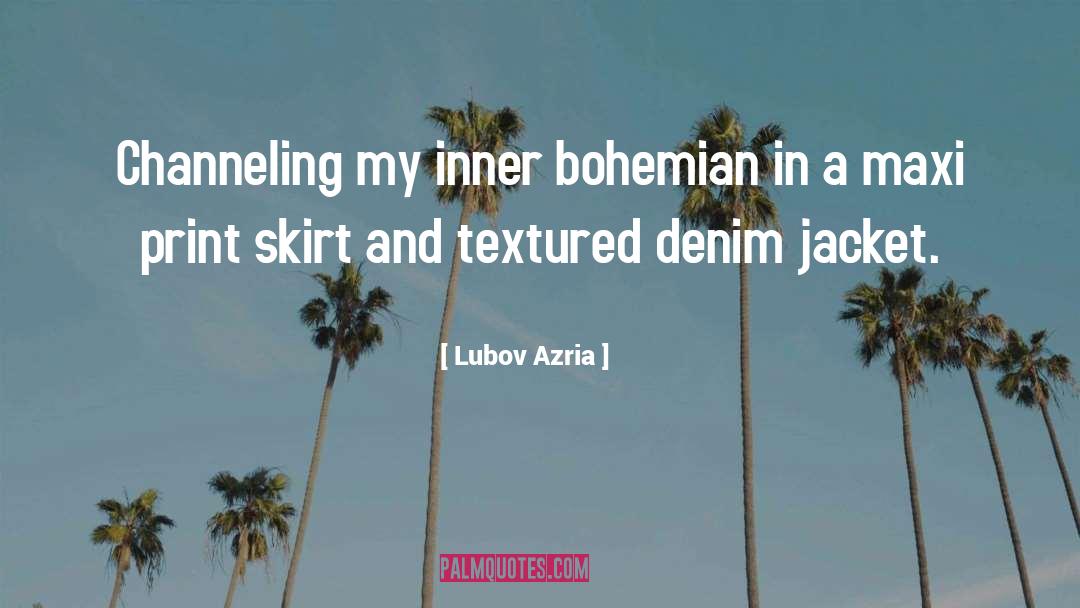 Lubov Azria Quotes: Channeling my inner bohemian in