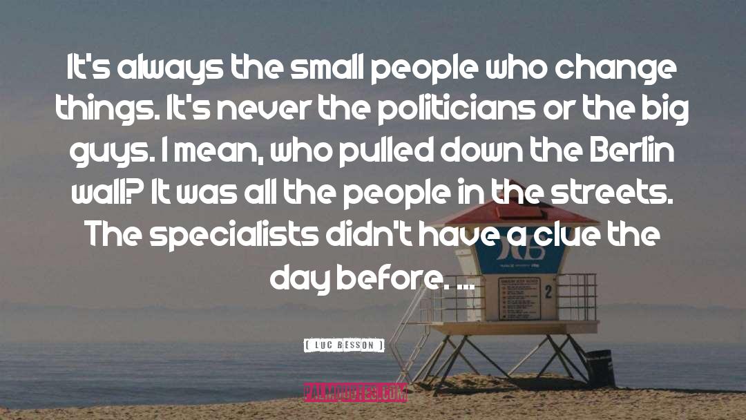 Luc Besson Quotes: It's always the small people