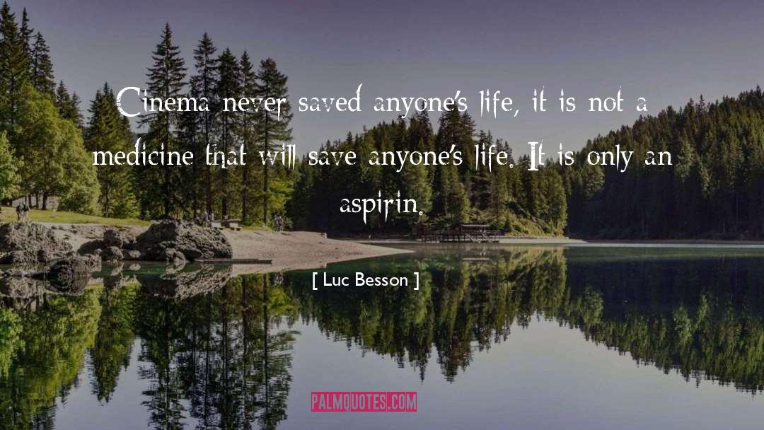 Luc Besson Quotes: Cinema never saved anyone's life,