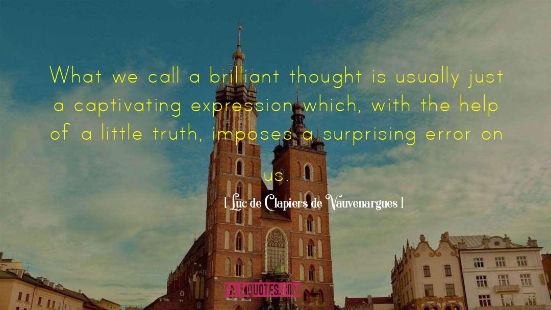 Luc De Clapiers De Vauvenargues Quotes: What we call a brilliant