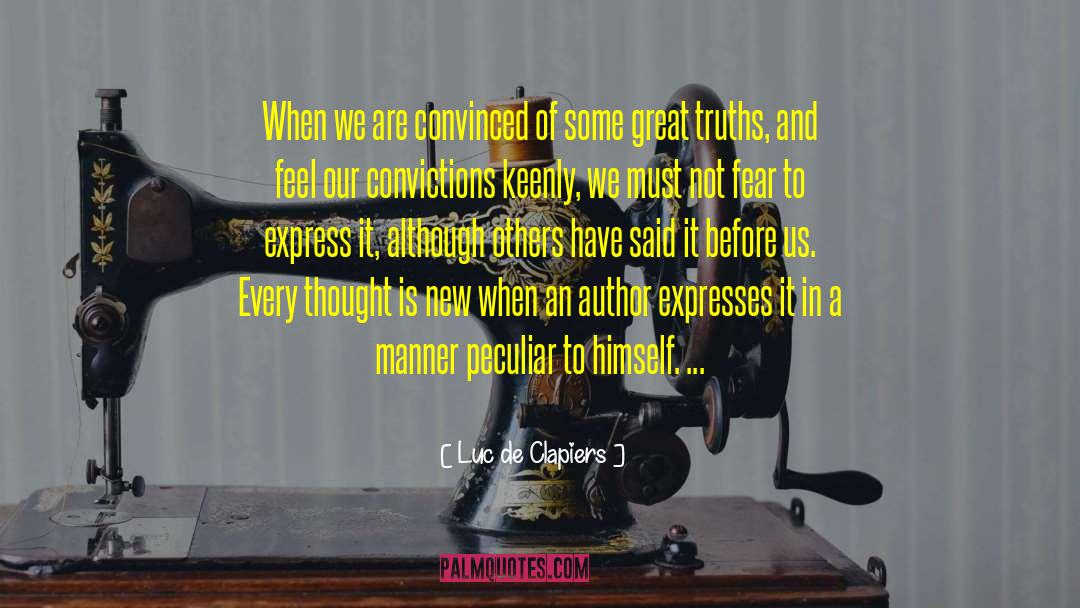 Luc De Clapiers Quotes: When we are convinced of