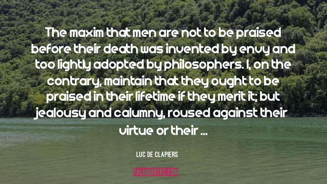 Luc De Clapiers Quotes: The maxim that men are