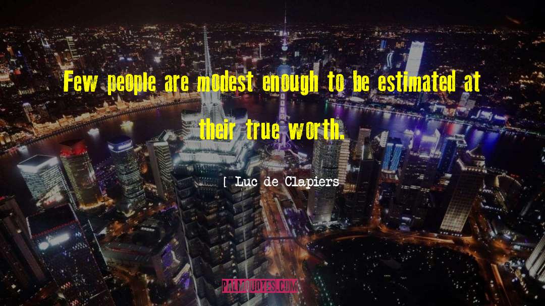 Luc De Clapiers Quotes: Few people are modest enough