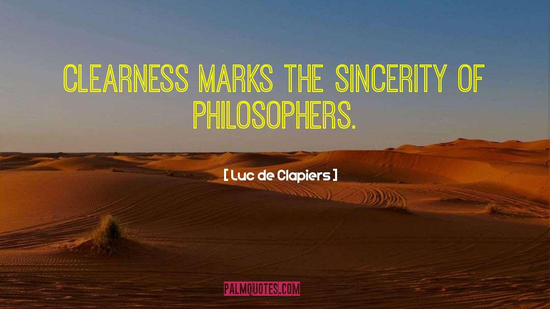 Luc De Clapiers Quotes: Clearness marks the sincerity of