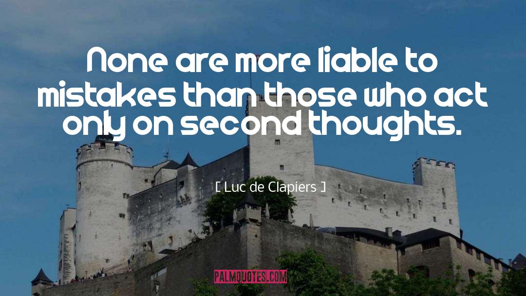 Luc De Clapiers Quotes: None are more liable to