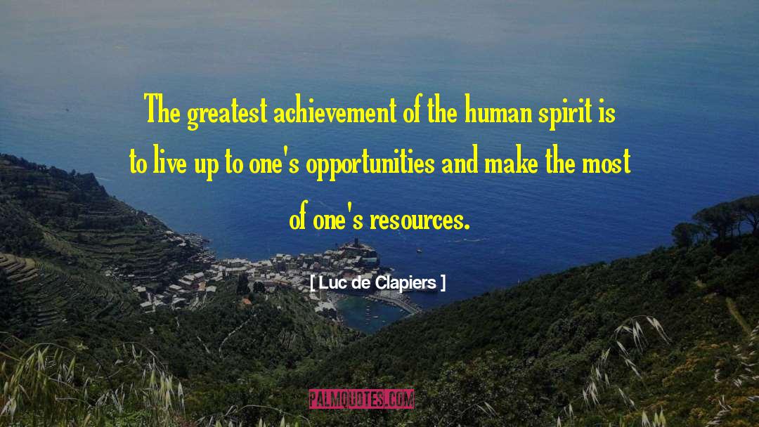 Luc De Clapiers Quotes: The greatest achievement of the