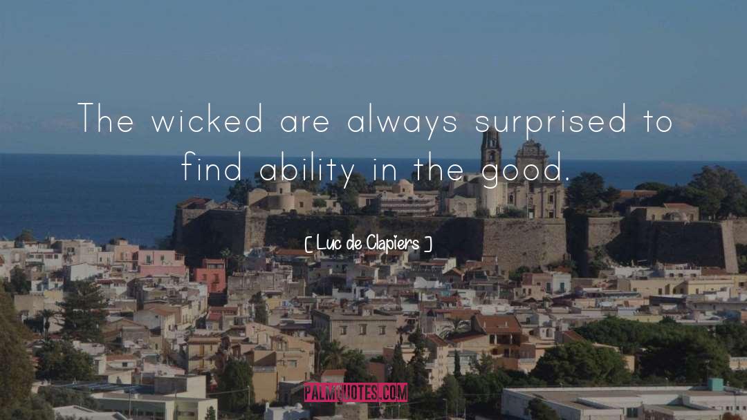 Luc De Clapiers Quotes: The wicked are always surprised