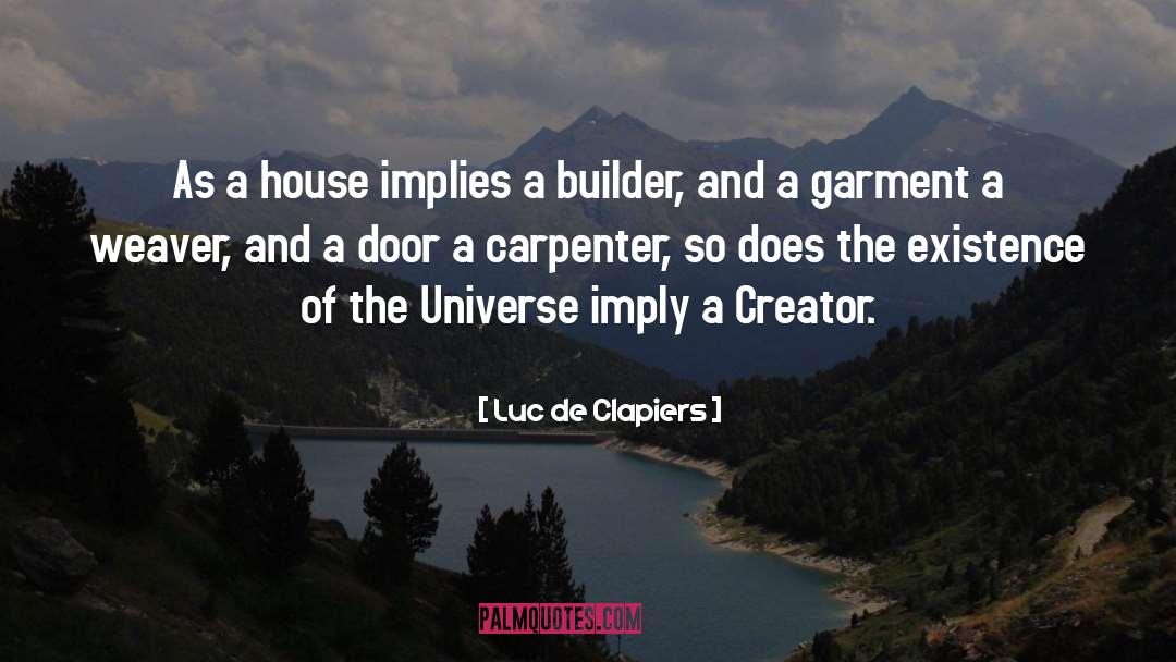 Luc De Clapiers Quotes: As a house implies a