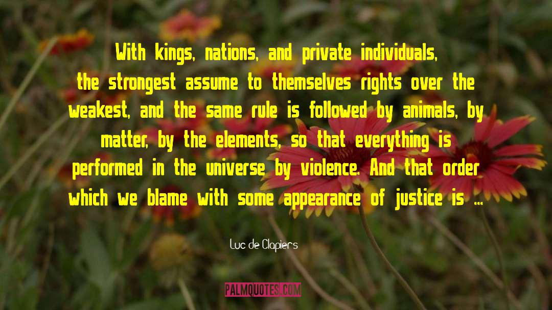 Luc De Clapiers Quotes: With kings, nations, and private