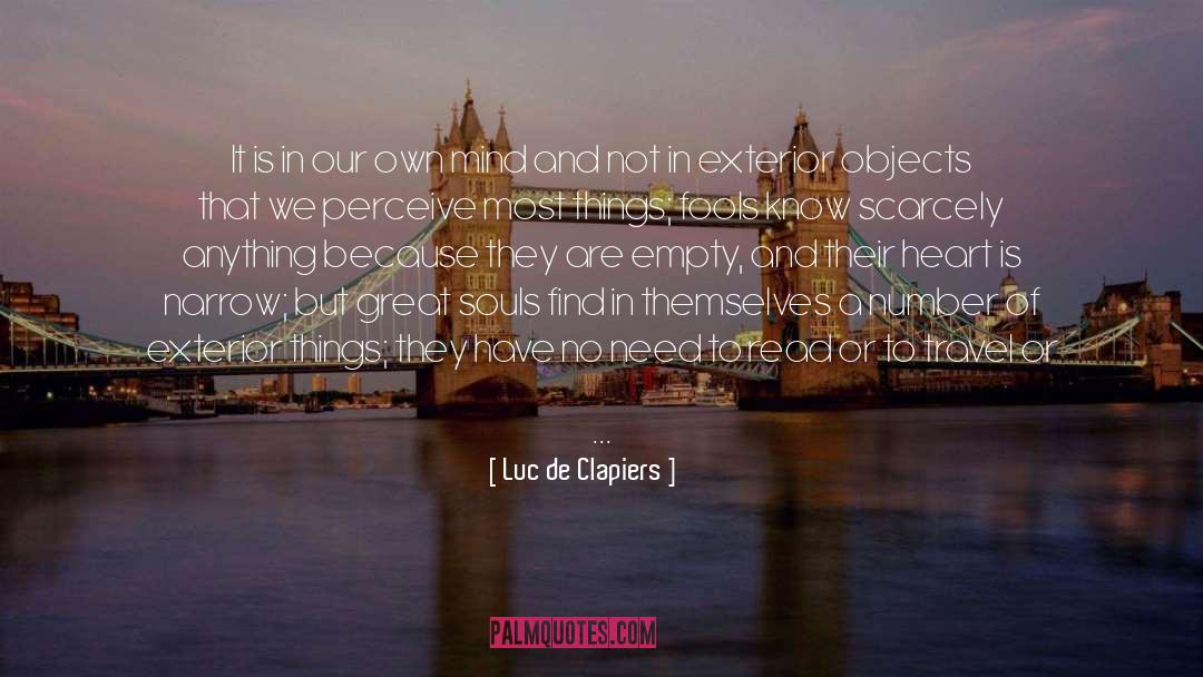 Luc De Clapiers Quotes: It is in our own