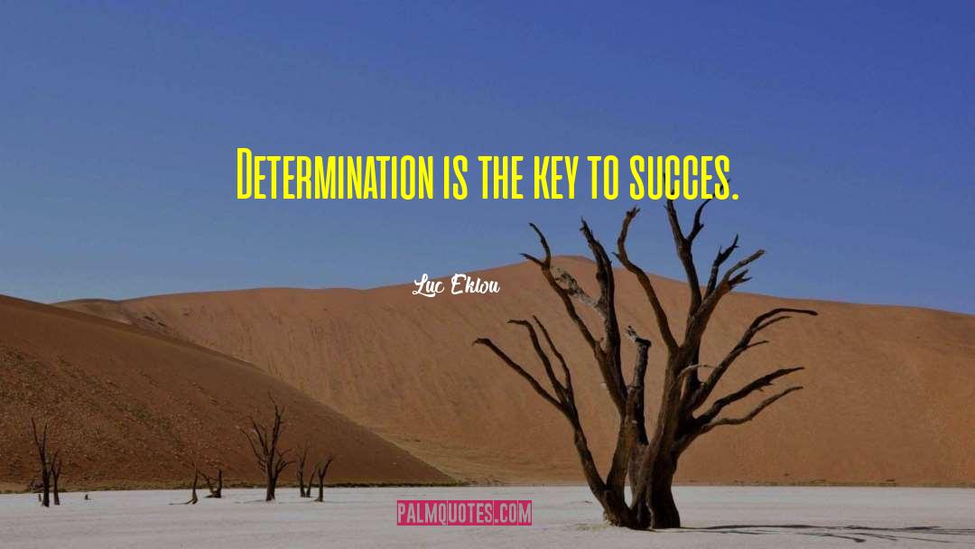 Luc Eklou Quotes: Determination is the key to