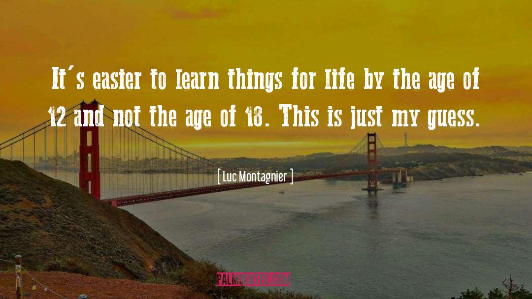 Luc Montagnier Quotes: It's easier to learn things