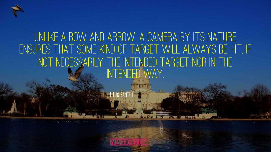 Luc Sante Quotes: Unlike a bow and arrow,